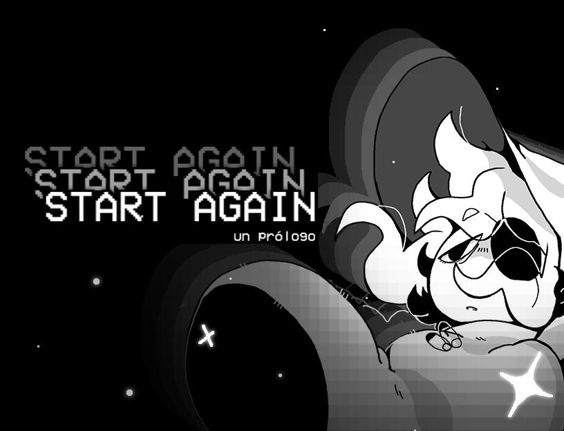 START AGAIN: a prologue (en proceso)